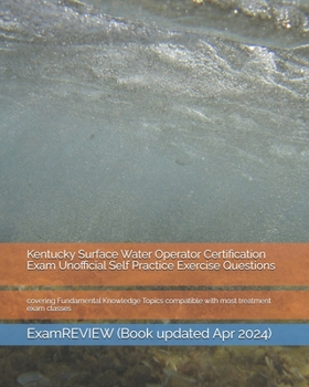 Paperback Kentucky Surface Water Operator Certification Exam Unofficial Self Practice Exercise Questions: covering Fundamental Knowledge Topics compatible with Book