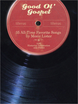 Good Ol' Gospel: 35 All-Time Favorite Songs by Mosie Lister