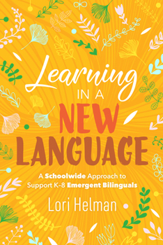 Paperback Learning in a New Language: A Schoolwide Approach to Support K-8 Emergent Bilinguals Book