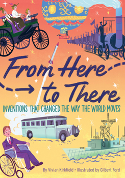 Hardcover From Here to There: Inventions That Changed the Way the World Moves Book