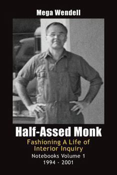 Paperback Half-Assed Monk: Fashioning a Life of Interior Inquiry Book