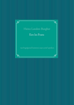 Paperback Een les Frans: van begrijpend luisteren naar actief spreken [Dutch] Book