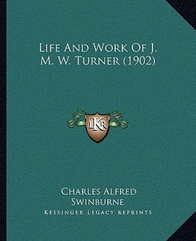 Life and Work of J. M. W. Turner, R. a