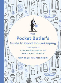 Hardcover The Pocket Butler's Guide to Good Housekeeping: Expert Advice on Cleaning, Laundry and Home Maintenance Book