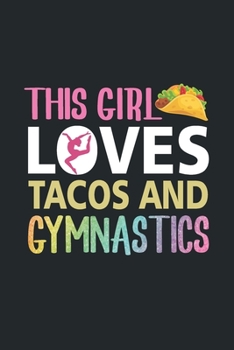 This Girl Loves Tacos and Gymnastics: Gymnastics Notebook | Blank Lined Gymnastics Gifts for Girls and Women (120 pages, 6×9 Size)