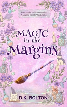 Magic in the Margins (Bookmarks and Broomsticks: A Magical Midlife Witch Series)