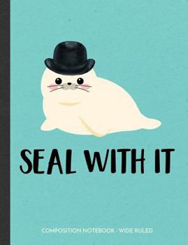 Paperback Seal with It: Sea Lion Wide Ruled Composition Notebook Book