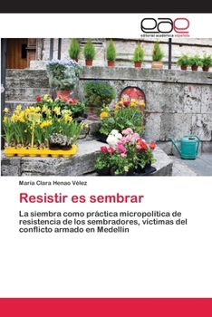 Paperback Resistir es sembrar [Spanish] Book