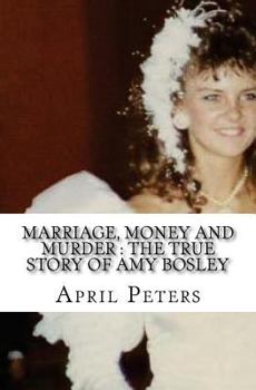 Paperback Marriage, Money and Murder: The True Story of Amy Bosley Book