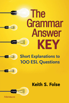 Paperback The Grammar Answer Key: Short Explanations to 100 ESL Questions Book