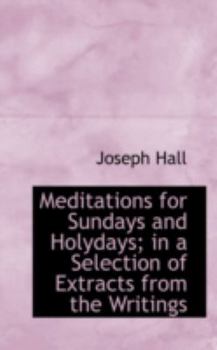 Paperback Meditations for Sundays and Holydays; In a Selection of Extracts from the Writings Book