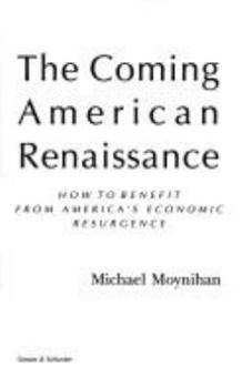 The COMING AMERICAN RENAISSANCE: How to Benefit from America's Economic Resurgence