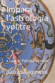 Paperback Impara l'astrologia vol.tre: a cura di Patrizia Agostini (German Edition) [German] Book