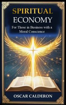 Paperback Spiritual Economy: For Those in Business with a Moral Conscience Book