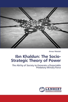 Ibn Khaldun: The Socio-Strategic Theory of Power