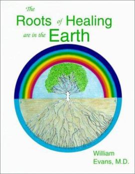 Paperback The Roots of Healing are in the Earth Book