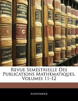 Paperback Revue Semestrielle Des Publications Mathematiques, Volumes 11-12 Book