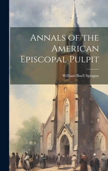 Hardcover Annals of the American Episcopal Pulpit Book