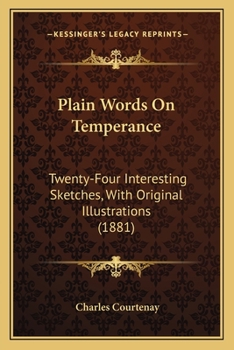 Paperback Plain Words On Temperance: Twenty-Four Interesting Sketches, With Original Illustrations (1881) Book
