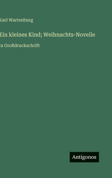 Ein kleines Kind; Weihnachts-Novelle: in Großdruckschrift (German Edition)