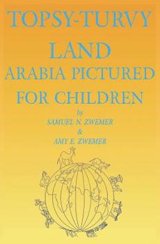 Paperback Topsy-Turvy Land: Arabia Pictured For Children Book