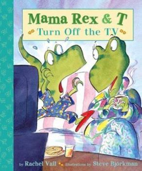Mama Rex & T: Turn Off the TV (Mama Rex & T) - Book #6 of the Mama Rex and T