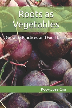 Paperback Roots as Vegetables: Growing Practices and Food Uses Book
