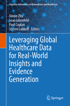 Leveraging Global Healthcare Data for Real-World Insights and Evidence Generation (Cognitive Informatics in Biomedicine and Healthcare)