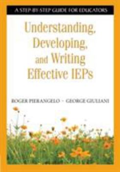 Paperback Understanding, Developing, and Writing Effective IEPs: A Step-By-Step Guide for Educators Book