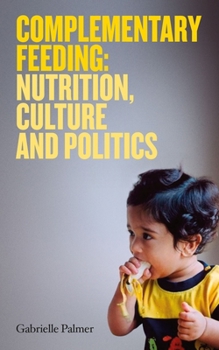 Paperback Complementary Feeding: Nutrition, Culture and Politics Book