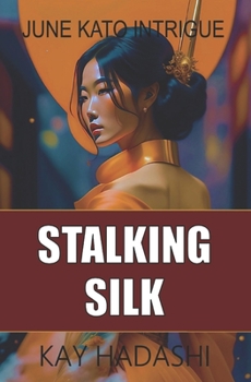 Paperback Stalking Silk: A June Kato Intrigue Novel Book