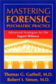 Paperback Mastering Forensic Psychiatric Practice: Advanced Strategies for the Expert Witness Book