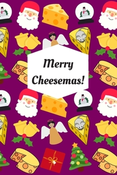 Paperback Merry Cheesemas!: Blank Lined Notebook Journal: Great, Fun & Funny Christmas Alternative Greeting Card Gift For Friends, Colleagues & Lo Book