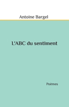 Paperback L'ABC du sentiment: Poèmes [French] Book