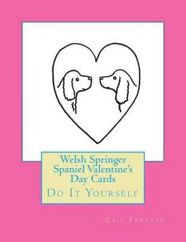 Welsh Springer Spaniel Valentine's Day Cards: Do It Yourself