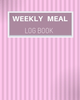 weekly meal log book: Meal Prep Planner And Grocery List Weeks of Menu Planning Pages with Weekly Shopping List | Food Calendar | Eat Journal ... Snacks (Day Menu Meal Plan & Shopping List)