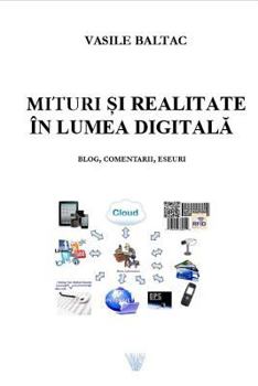 Paperback Mituri Si Realitate in Era Digitala: Blog, Comentarii Eseuri [Romanian] Book