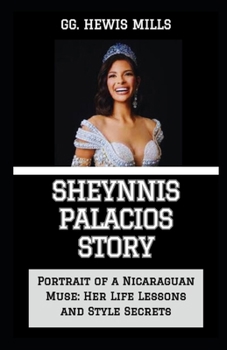 Paperback Sheynnis Palacios Story: "Portrait of a Nicaraguan Muse: Her Life Lessons and Style Secrets" Book