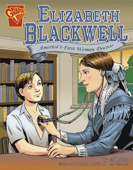 Elizabeth Blackwell: America's First Woman Doctor (Graphic Biographies) - Book  of the Graphic Library: Graphic Biographies