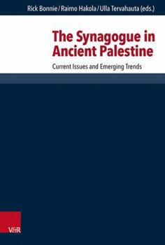 Hardcover The Synagogue in Ancient Palestine: Current Issues and Emerging Trends Book