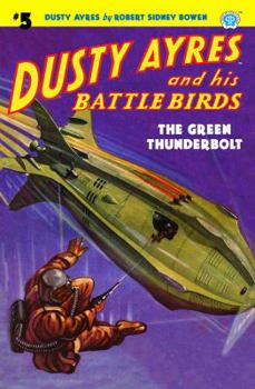 Dusty Ayres and his Battle Birds #5: The Green Thunderbolt - Book #5 of the Dusty Ayres and his Battle Birds