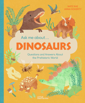 Ask Me About… Dinosaurs: Questions and answers about dinosaurs and the prehistoric world!