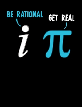 Be Rational Get Real: Funny Mathematics Pun Blank Sketchbook to Draw and Paint (110 Empty Pages, 8.5" x 11")