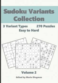 Paperback Sudoku Variants Collection Volume 2: 3 Variant Types, 270 Easy to Hard Puzzles: Killer Sudoku, Even-Odd Sudoku & Chain Sudoku Book