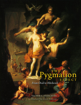 Hardcover The Pygmalion Effect: From Ovid to Hitchcock (Louise Smith Bross Lecture Series) Book