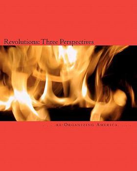 Paperback Revolutions: Three Perspectives: Rousseau's The Social Contract, Paine's Common Sense, and Burke's Reflections on the Revolution in France Book