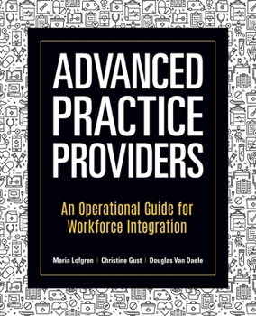 Paperback Advanced Practice Providers: An Operational Guide for Workforce Integration Book