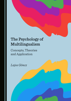 Hardcover The Psychology of Multilingualism: Concepts, Theories and Application Book