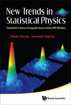 Hardcover New Trends in Statistical Physics: Festschrift in Honor of Leopoldo Garcia-Colin's 80th Birthday Book