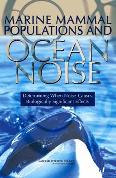 Paperback Marine Mammal Populations and Ocean Noise: Determining When Noise Causes Biologically Significant Effects Book